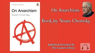 On Anarchism by Noam Chomsky  Complete Audiobook [upl. by Niasuh76]