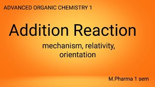 Addition reaction mechanisms orientation relativity unit 1 [upl. by Aeslek]