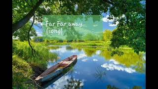 Far Far away song [upl. by Assisi]