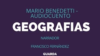 Geografias Mario Benedetti  Audiocuento  Francisco Fernàndez [upl. by Yerbua]