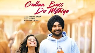 Gallan Bass Do Mithiye  full song   Ranjit Bawa  latest Punjabi song [upl. by Acinorev]