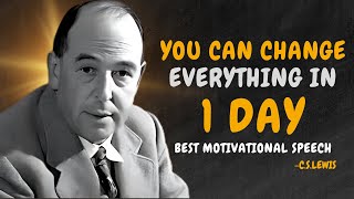 YOU CAN CHANGE EVERYTHING IN 1 DAY  CS Lewis Motivation [upl. by Rufford341]