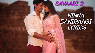 Ninna Danigaagi Lyrics with Song HD Savaari 2 Kannada Song [upl. by Sampson]