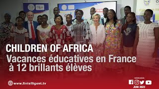 Children Of Africa  vacances éducatives en France offertes à 12 brillants élèves [upl. by Elaynad483]