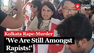 Kolkata Doctor case We Are Still Among Rapists Those Who Are Quietquot RG Kar Doctor Rages [upl. by Debee]