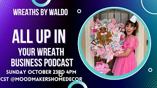 All Up In Your Wreath Business Episode 26 with Wreaths By Waldo [upl. by Lednyk60]