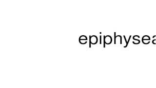 How to pronounce epiphyseal [upl. by Suhsoj]