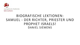 Biografische Lektionen Samuel  der Richter Priester und Prophet Israels  Daniel Siemens [upl. by Melnick775]