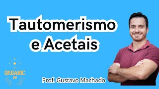 Formação de Enol Tautomerismo e Acetais como grupos protetores [upl. by Artek]