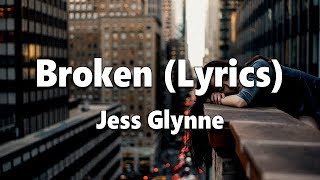 Jess Glynne  Broken Lyrics [upl. by Eki344]