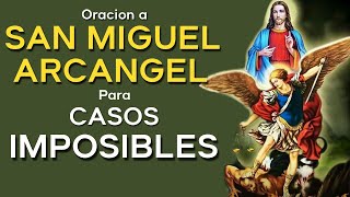 ORACIÓN A SAN MIGUEL ARCÁNGEL PARA CASOS IMPOSIBLES [upl. by Eanahc]