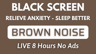 Best Brown Noise Sound For Sleep Better and Relieve Anxiety  Black Screen  Relax Sound In 8Hours [upl. by Yremrej257]