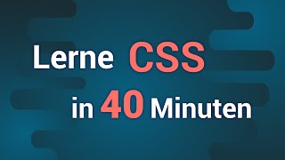 CSS KURS in 40 Minuten Tutorial auf Deutsch [upl. by Llekcir306]