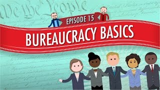 Bureaucracy Basics Crash Course Government and Politics 15 [upl. by Malamud]