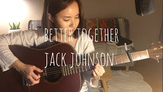 Better Together  Jack Johnson Cover by Kelsey [upl. by Pauwles111]