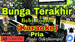 BUNGA TERAKHIR  Bebi Romeo KARAOKE Pop Nada Pria  FIS minor [upl. by Tratner]