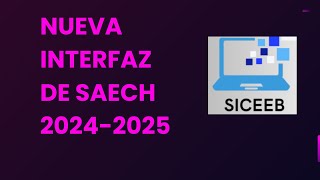 Nueva Interfaz de SAECH 2024 2025 [upl. by Jourdain]