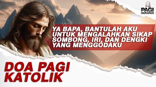 Ya Bapa Bantulah aku untuk mengalahkan sombong iri dan dengki yang menggodaku  Doa Pagi Katolik [upl. by Allemaj]