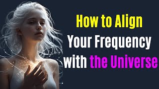 Mastering the Power of Vibrational Energy  How to Align Your Frequency with the Universe [upl. by Eenaj]