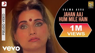 Jahan Aaj Hum Mile Hain  Ek Baar Milo Humse  Salma Agha  Ghazal Collection [upl. by Ailiec441]