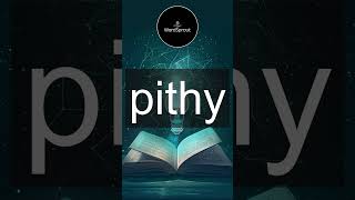 Learn the Word Pithy  Vocabulary Expansion [upl. by Nirak635]