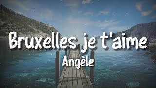 Angèle  Bruxelles je taime  LYRICS [upl. by Averil188]