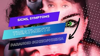 Signs Symptoms and Treatments of Paranoid Schizophrenia [upl. by Terra310]