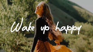 Wake up happy 🌞 A Happy AcousticIndiePopFolk Playlist to start your day [upl. by Ardnyk]