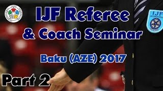 IJF Referee amp Coach Seminar 2017  Part 2 [upl. by Cilurzo]