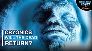 Cryonics Freezing Humans For Future Revival  Connecting The Dots [upl. by Anihc]