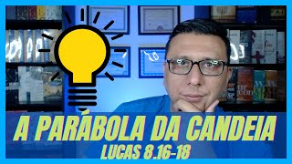 A Parábola da Candeia  Lucas 8 1618  Por Dentro do Texto  Pr Douglas Gonçalves [upl. by Shull797]