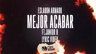 Mejor Acabar  Video Con Letras  Eslabon Armado y Junior H [upl. by Aifoz]