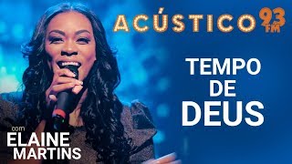 Elaine Martins  TEMPO DE DEUS  Acústico 93  2019 [upl. by Philippine]