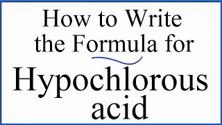 How to write the formula for Hypochlorous acid [upl. by Schroth]