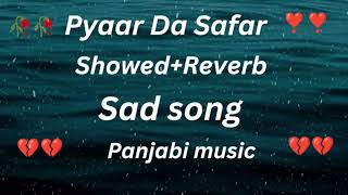 Pyaar Da Safar l Showed Reverb Panjabi songs l new songs 2024 sedsongs [upl. by Ardnasirhc570]