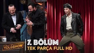 TOLGSHOW 7 Bölüm  Tek Parça Full HD [upl. by Robers]