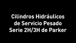 Cilindros Hidraulicos Serie 2H 3H ES  Parker México [upl. by Yanat]