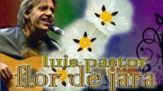 Luis Pastor  Flor de jara [upl. by Felty798]