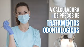 A calculadora de preços de tratamentos odontológicos [upl. by Nirej]