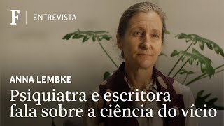 Herói moderno é viciado em trabalho mas sociedade aceita menos outros vícios diz Anna Lembke [upl. by Doss]