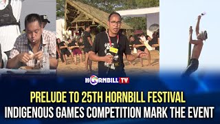 PRELUDE TO 25TH HORNBILL FESTIVAL INDIGENOUS GAMES COMPETITION MARK THE EVENT [upl. by Saire]