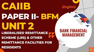 BFM Unit 2 Liberalized Remittance Scheme LRS and Other Remittance Facilities for Residents CAIIB [upl. by Oralie698]