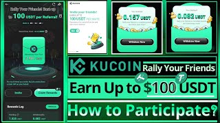 Earn up to 100 USDT per Referral  KuCoin Rally Your Friends  How to participate [upl. by Vange507]