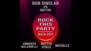 Bob Sinclar vs Bottai  Rock this party Umberto Balzanelli Matteo Vitale Michelle MashEdit [upl. by Gawlas723]