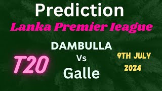 Prediction for Dambulla vs Galle  LPL  t20  Agha shiraz [upl. by Ronnica841]