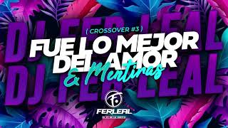 FUE LO MEJOR DEL AMOR amp MENTIRAS Crossover 3 Rodrigo Ulises Rusherking Big One  Fer Leal 2023 [upl. by Iarised]