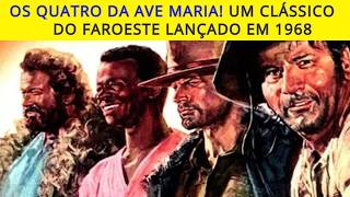 OS QUATRO DA AVE MARIA UM CLÃSSICO DO FAROESTE LANÃ‡ADO EM 1968 [upl. by Madi]