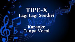 Tipe X  Lagi Lagi Sendiri Karaoke [upl. by Joceline198]