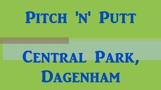 PitchNPutt  Central Park Dagenham [upl. by Schuh950]