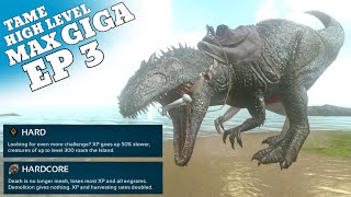 TAMING HIGH LEVEL GIGA  HardcoreHard Ep3  Ark Survival Evolved Mobile [upl. by Annaitsirk764]